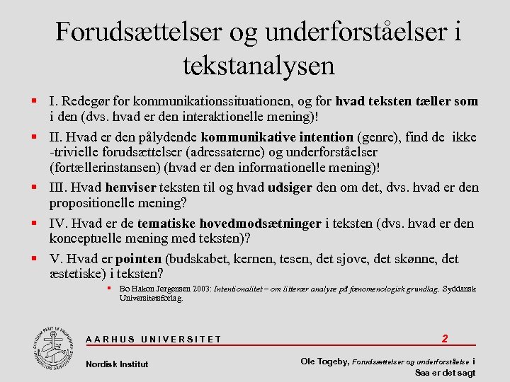 Forudsættelser og underforståelser i tekstanalysen I. Redegør for kommunikationssituationen, og for hvad teksten tæller