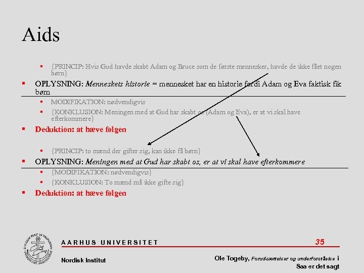 Aids OPLYSNING: Menneskets historie = mennesket har en historie fordi Adam og Eva faktisk