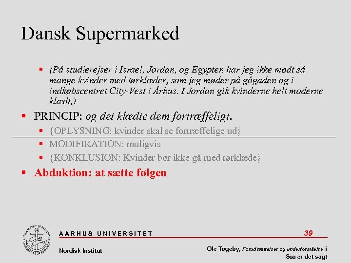 Dansk Supermarked (På studierejser i Israel, Jordan, og Egypten har jeg ikke mødt så