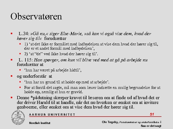 Observatøren L. 24: » Gå nu, « siger Else-Marie, » så kan vi også