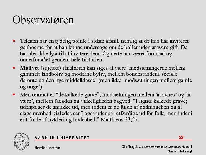 Observatøren Teksten har en tydelig pointe i sidste afsnit, nemlig at de kun har