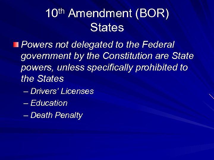 10 th Amendment (BOR) States Powers not delegated to the Federal government by the