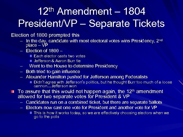 12 th Amendment – 1804 President/VP – Separate Tickets Election of 1800 prompted this