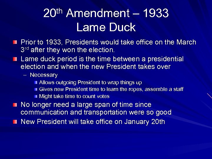 20 th Amendment – 1933 Lame Duck Prior to 1933, Presidents would take office