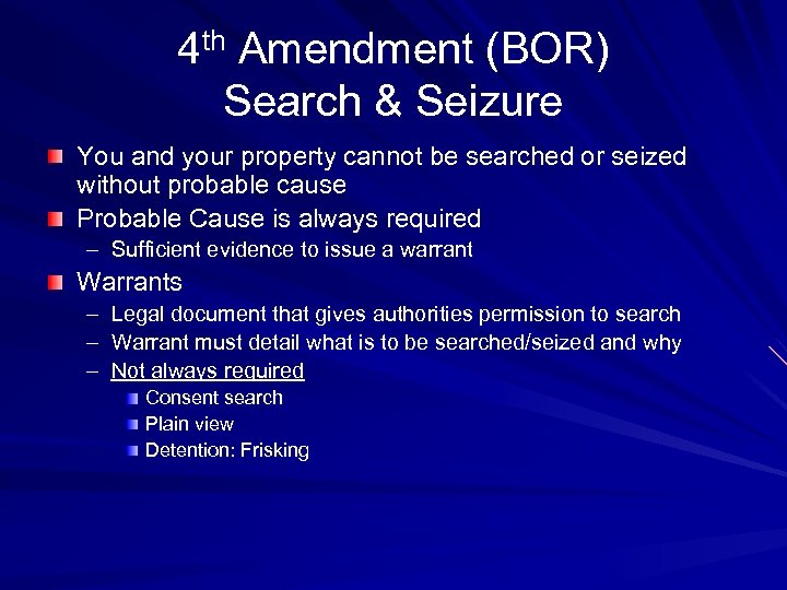 4 th Amendment (BOR) Search & Seizure You and your property cannot be searched