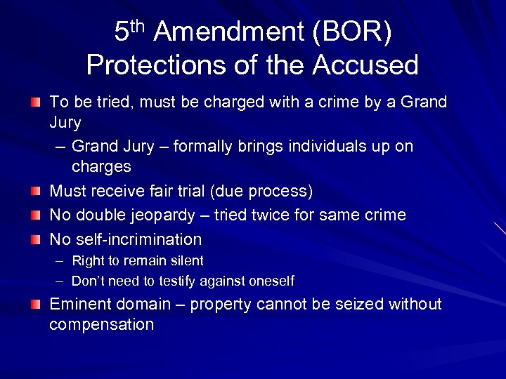 5 th Amendment (BOR) Protections of the Accused To be tried, must be charged
