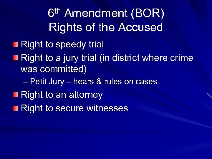 6 th Amendment (BOR) Rights of the Accused Right to speedy trial Right to