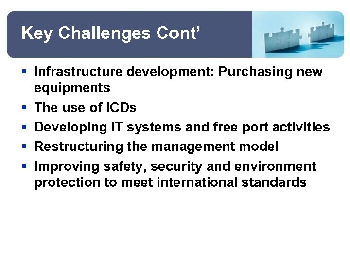 Key Challenges Cont’ § Infrastructure development: Purchasing new equipments § The use of ICDs
