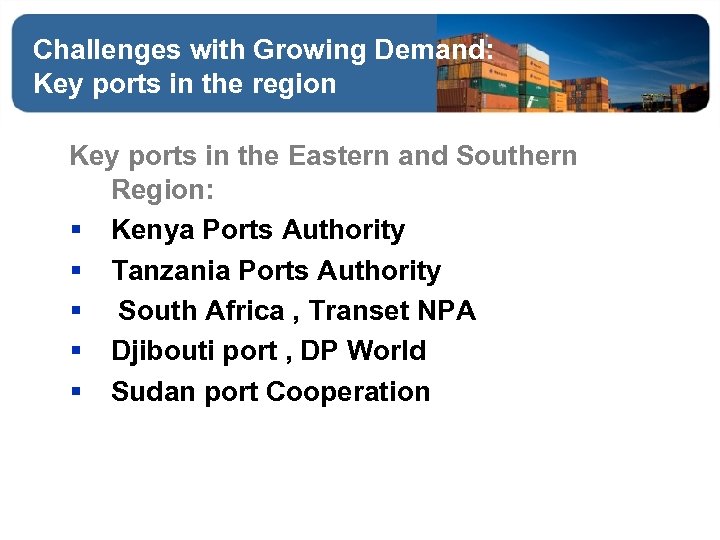 Challenges with Growing Demand: Key ports in the region Key ports in the Eastern
