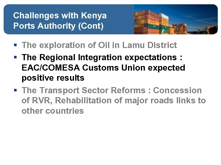 Challenges with Kenya Ports Authority (Cont) § The exploration of Oil in Lamu District