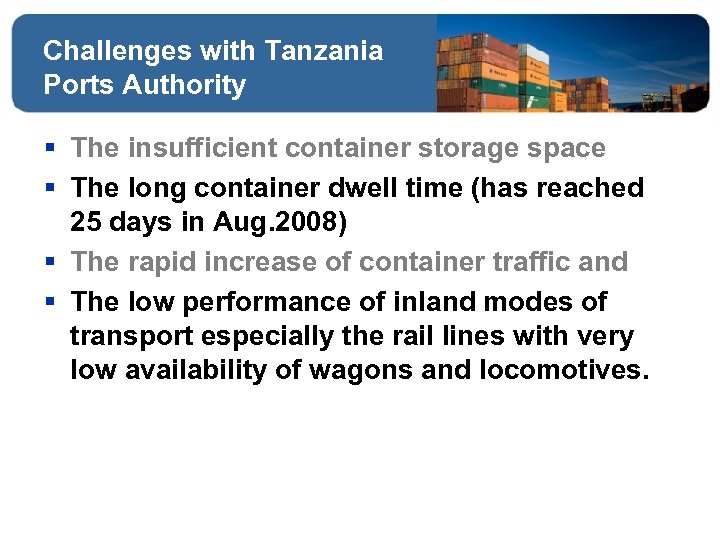 Challenges with Tanzania Ports Authority § The insufficient container storage space § The long