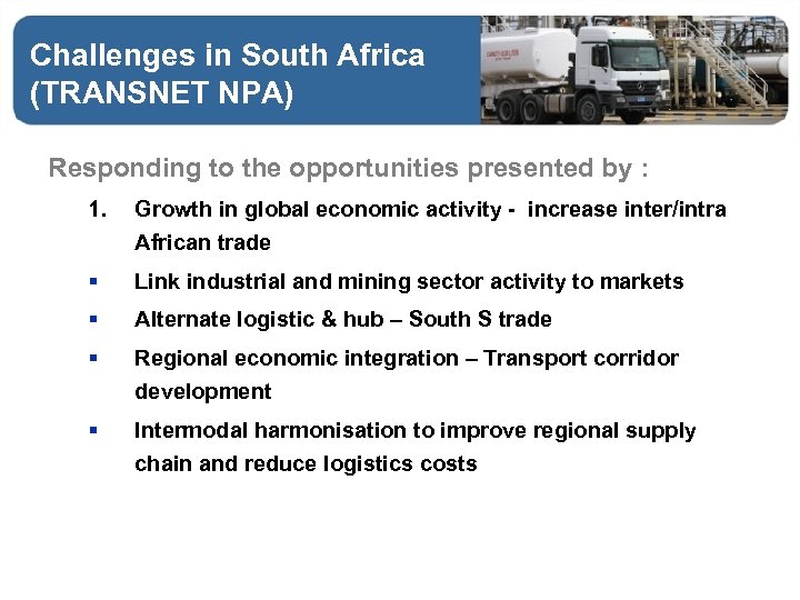 Challenges in South Africa (TRANSNET NPA) Responding to the opportunities presented by : 1.
