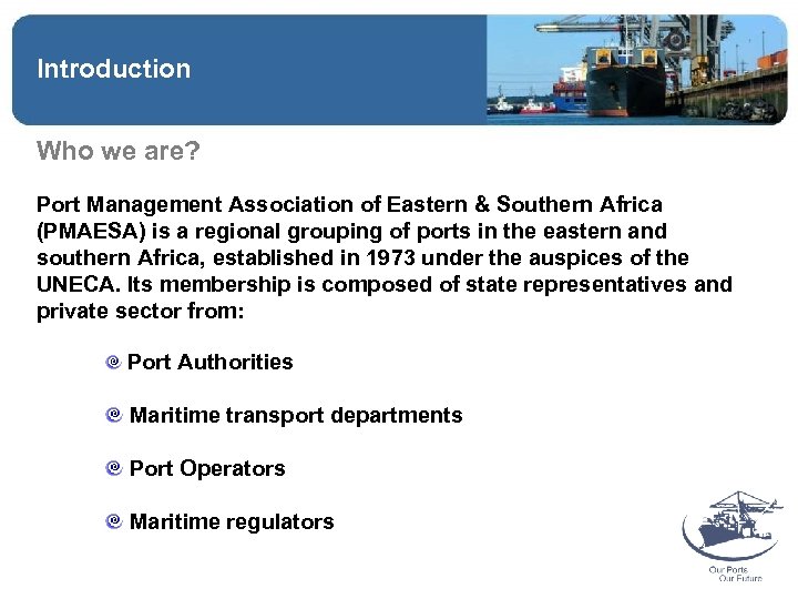 Introduction Who we are? Port Management Association of Eastern & Southern Africa (PMAESA) is