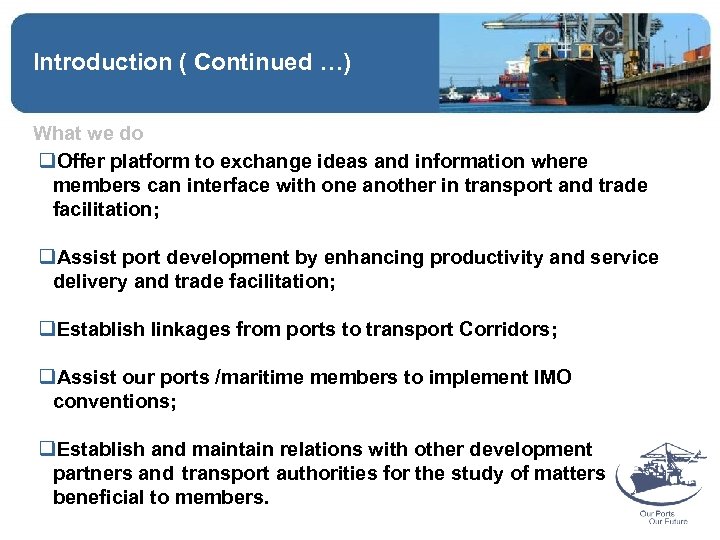 Introduction ( Continued …) What we do q. Offer platform to exchange ideas and