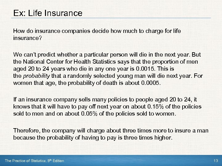 Ex: Life Insurance How do insurance companies decide how much to charge for life
