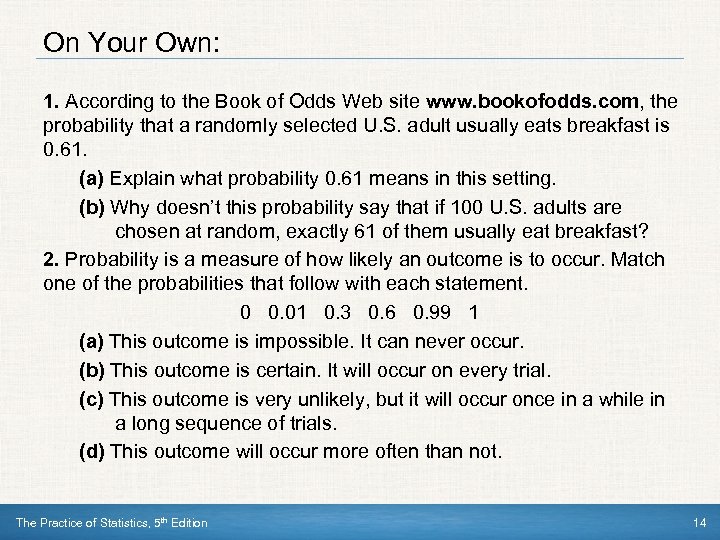 On Your Own: 1. According to the Book of Odds Web site www. bookofodds.