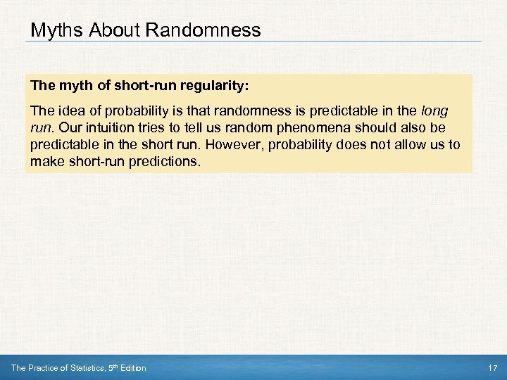 Myths About Randomness The myth of short-run regularity: The idea of probability is that