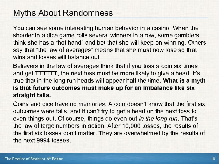 Myths About Randomness You can see some interesting human behavior in a casino. When