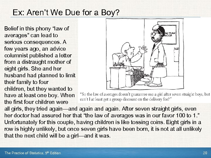 Ex: Aren’t We Due for a Boy? Belief in this phony “law of averages”