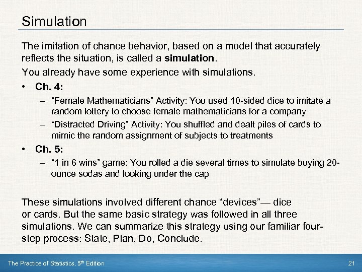 Simulation The imitation of chance behavior, based on a model that accurately reflects the