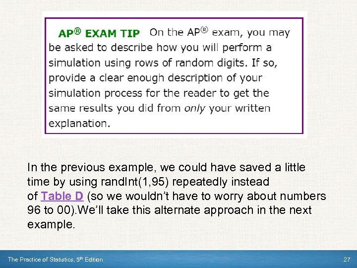 In the previous example, we could have saved a little time by using rand.