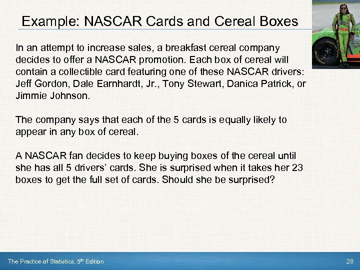 Example: NASCAR Cards and Cereal Boxes In an attempt to increase sales, a breakfast