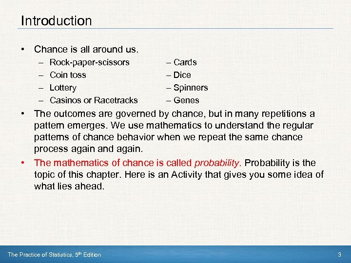 Introduction • Chance is all around us. – – Rock-paper-scissors Coin toss Lottery Casinos