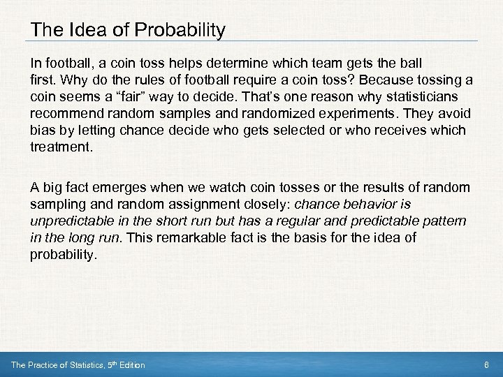 The Idea of Probability In football, a coin toss helps determine which team gets