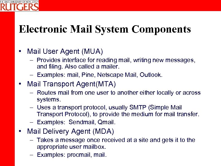 Electronic Mail System Components • Mail User Agent (MUA) – Provides interface for reading