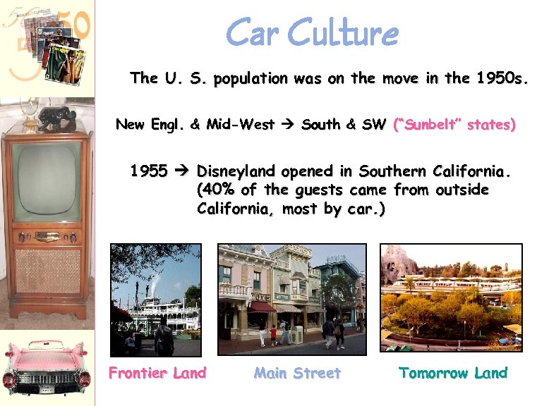 Car Culture The U. S. population was on the move in the 1950 s.