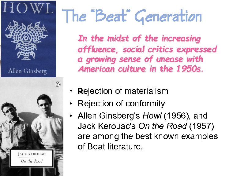 The “Beat” Generation In the midst of the increasing affluence, social critics expressed a