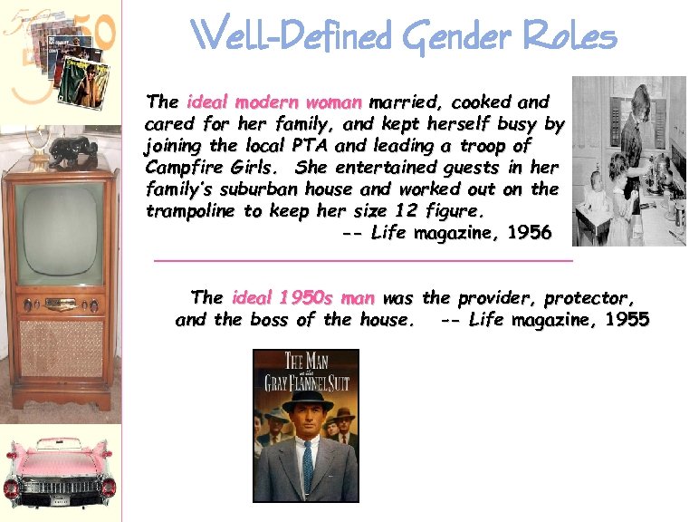 Well-Defined Gender Roles The ideal modern woman married, cooked and cared for her family,