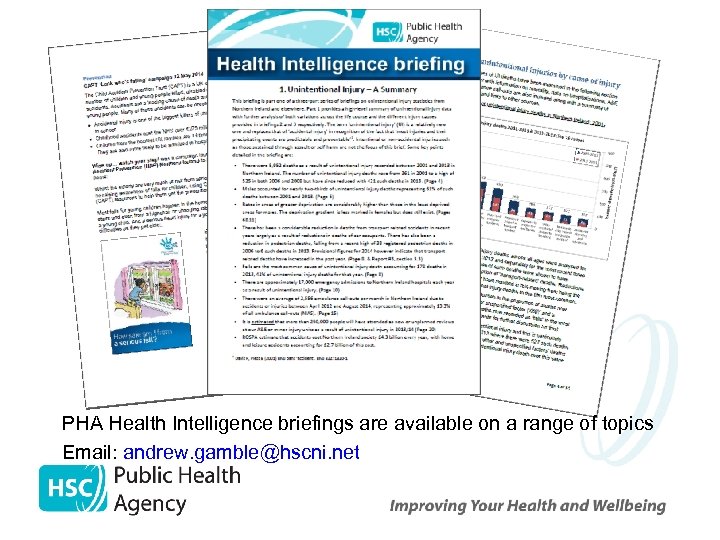 PHA Health Intelligence briefings are available on a range of topics Email: andrew. gamble@hscni.