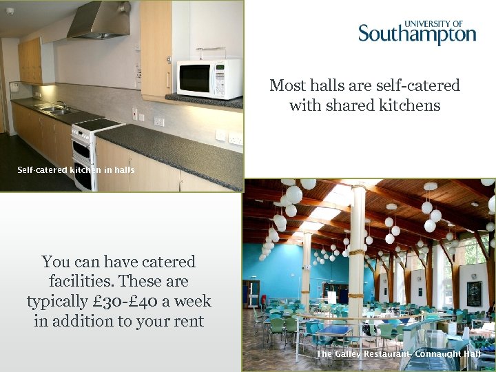 Most halls are self-catered with shared kitchens Self-catered kitchen in halls You can have