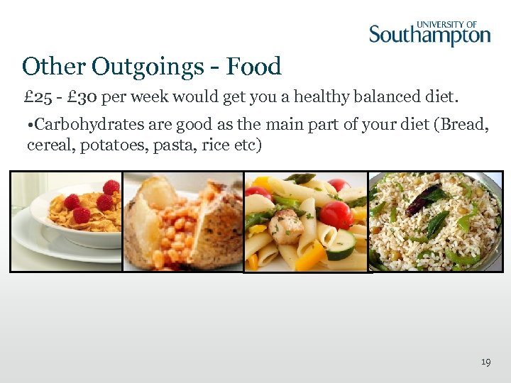 Other Outgoings - Food £ 25 - £ 30 per week would get you