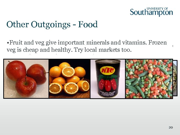 Other Outgoings - Food • Fruit and veg give important minerals and vitamins. Frozen
