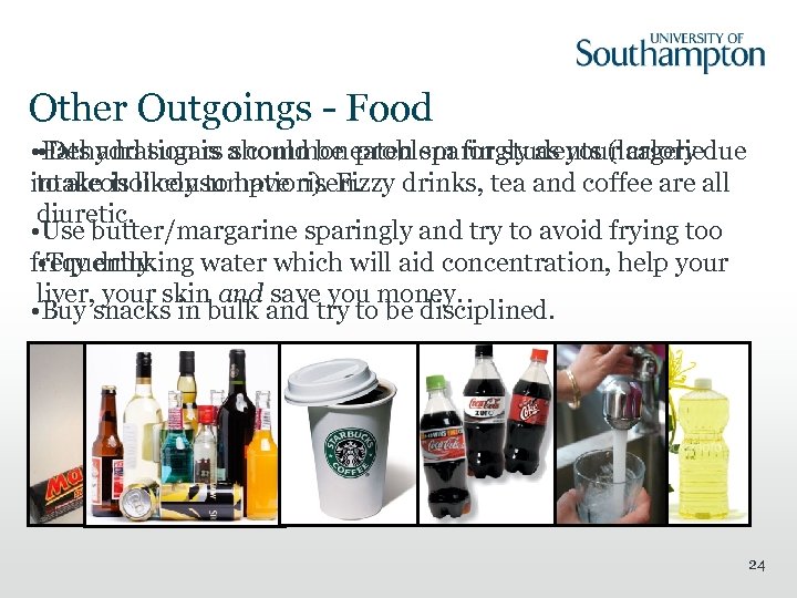 Other Outgoings - Food • • Dehydration is a common problem for students (largely