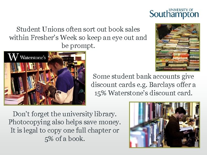 Student Unions often sort out book sales within Fresher’s Week so keep an eye