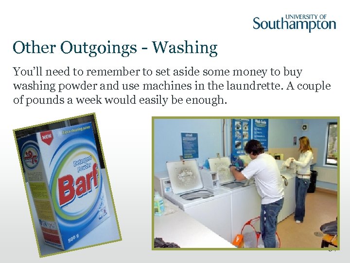 Other Outgoings - Washing You’ll need to remember to set aside some money to