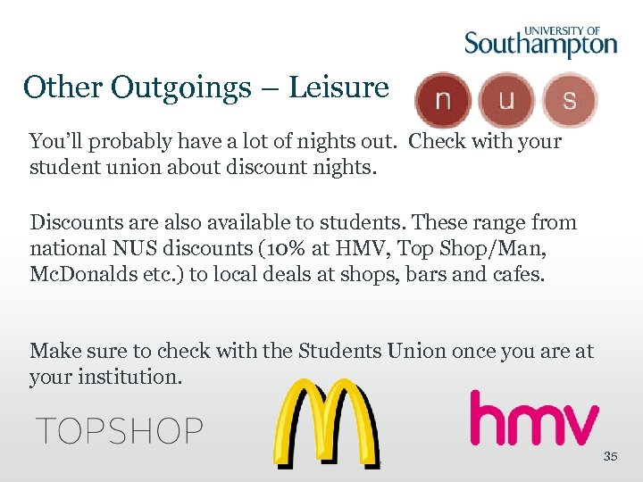 Other Outgoings – Leisure You’ll probably have a lot of nights out. Check with