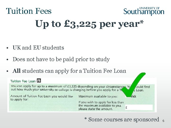 Tuition Fees Up to £ 3, 225 per year* • UK and EU students