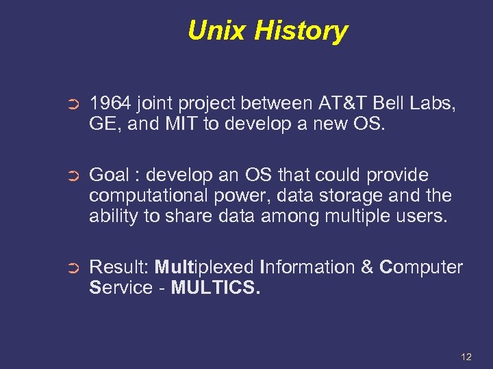 Unix History ➲ 1964 joint project between AT&T Bell Labs, GE, and MIT to