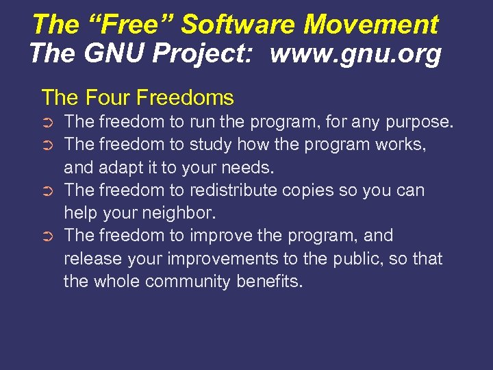 The “Free” Software Movement The GNU Project: www. gnu. org The Four Freedoms ➲