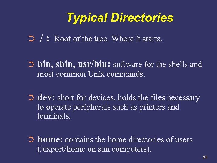 Typical Directories ➲ ➲ /: Root of the tree. Where it starts. bin, sbin,