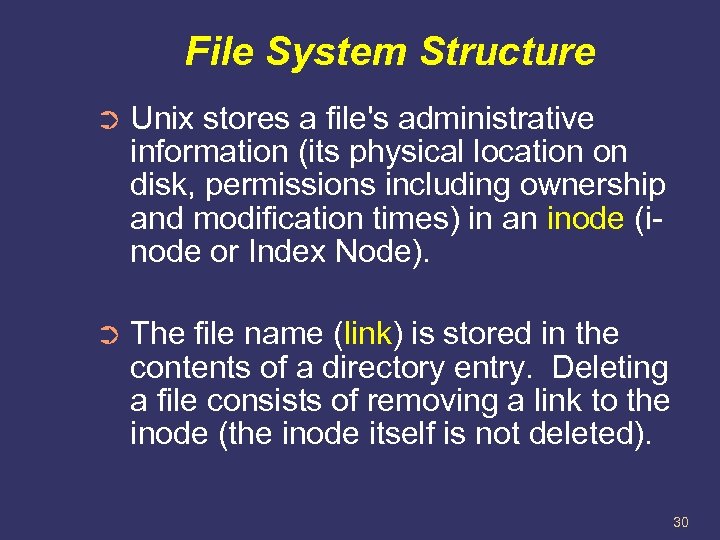 File System Structure ➲ Unix stores a file's administrative information (its physical location on