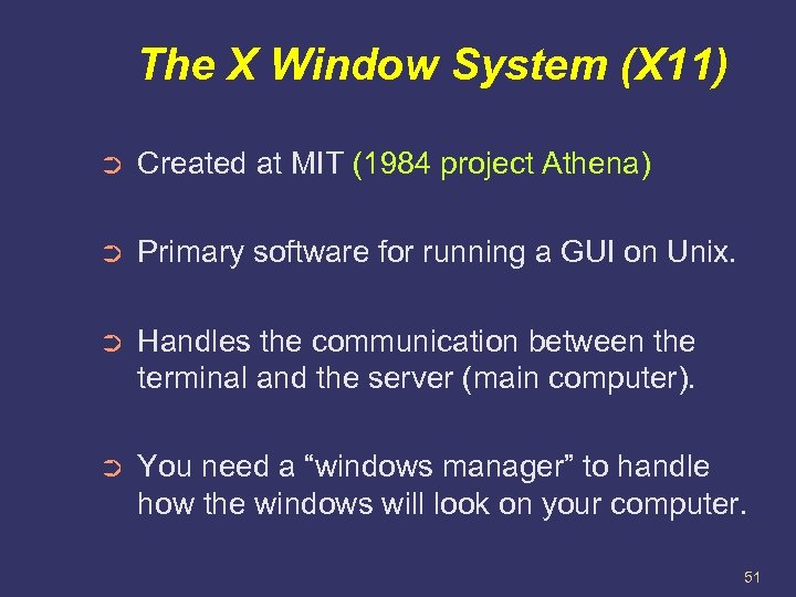 The X Window System (X 11) ➲ Created at MIT (1984 project Athena) ➲