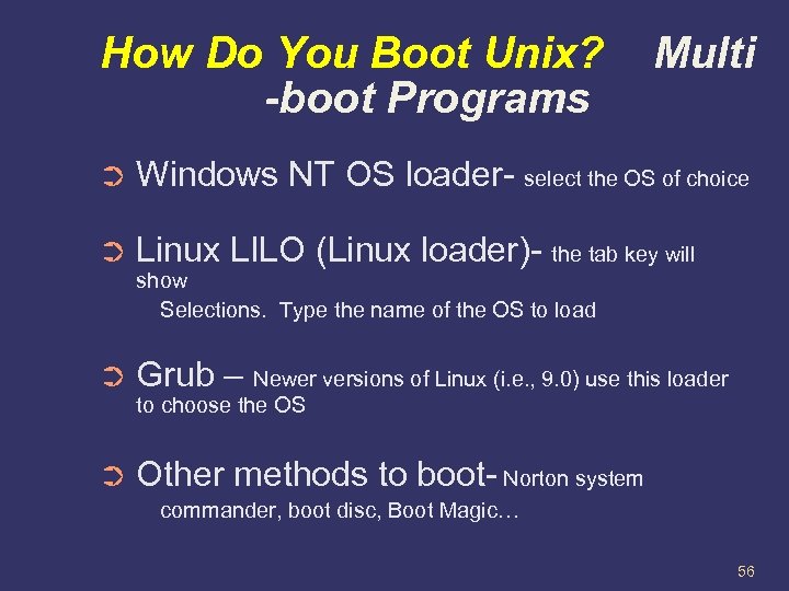How Do You Boot Unix? -boot Programs Multi ➲ Windows NT OS loader- select