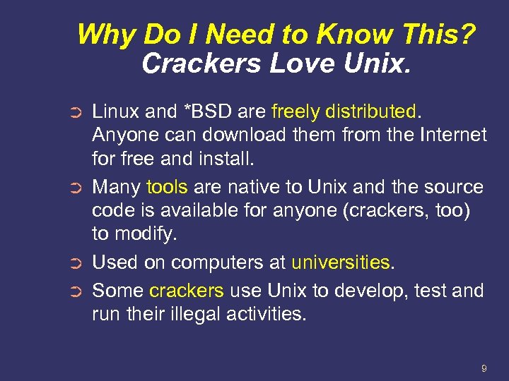 Why Do I Need to Know This? Crackers Love Unix. ➲ ➲ Linux and