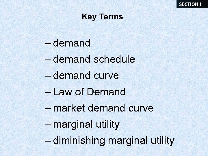 Key Terms – demand schedule – demand curve – Law of Demand – market