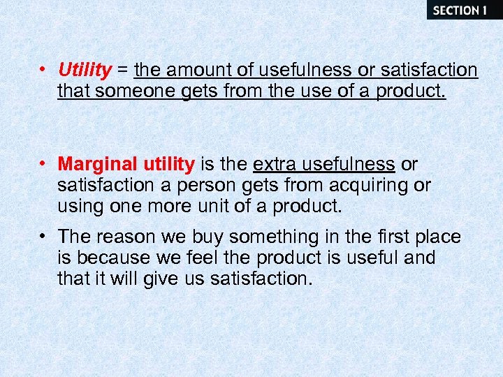  • Utility = the amount of usefulness or satisfaction that someone gets from